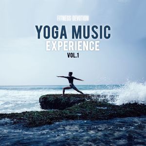 Fitness Devotion - Yoga Music Experience, Vol. 1