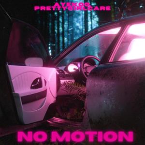 No Motion (feat. PrettyGirlCare) [Explicit]