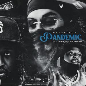 PANDEMIC(feat. ALLBLACK, Blessings, Nef The Pharaoh & Cal-A)(feat. ALLBLACK, Nef The Pharaoh & Cal-A) (Explicit)