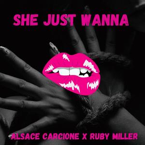 She Just Wanna (feat. Ruby Miller) [Explicit]