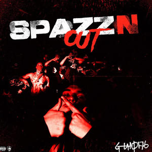 SpazzN Out (Explicit)