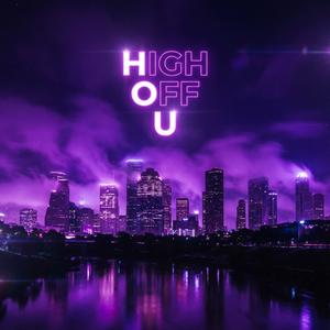High Off U (feat. Andrade, RatchetBlues & HoodStar Chantz) (Explicit)