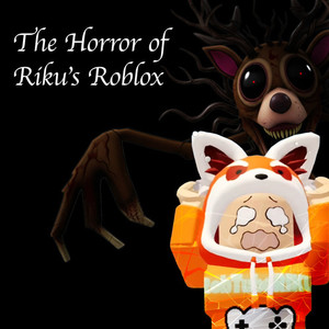 The Horror of Riku’s Roblox