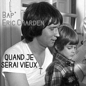 Quand je serai vieux (29 avril) (feat. Eric Charden)