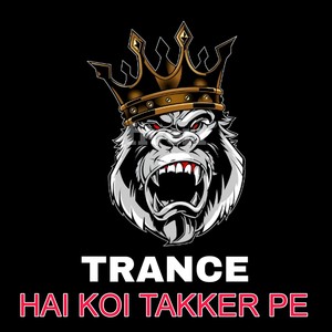 Hai Koi Takker Pe (Trance)