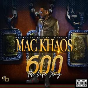 600 Life story of mac khaos (Explicit)