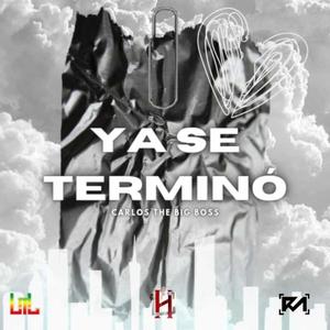 Ya se terminó (feat. Carlos The Big Boss)