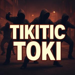 TIKITIC TOKI (Explicit)