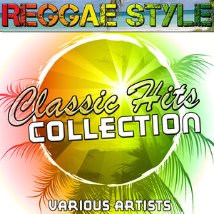 Reggae Style: Classic Hits Collection
