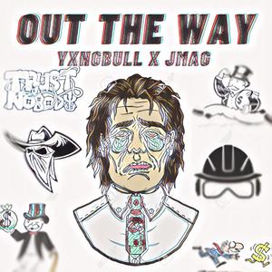 Out The Way(feat. JMAG) (Explicit)