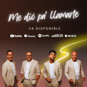 ME DIÓ PA LLAMARTE