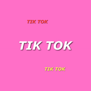 Tik Tok (Explicit)