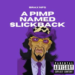 A Pimp Named Slickback (Explicit)