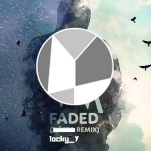Alan Walker-faded (remix by locky_Y|locky_Y / Jesper Borgen remix)