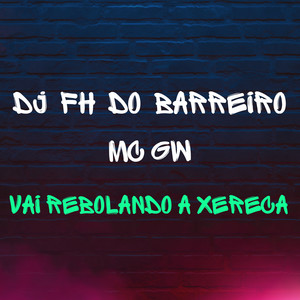 Vai Rebolando a Xereca (Explicit)