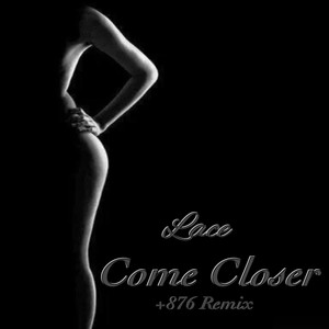 Come Closer (+876 Remix)