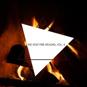 The Holy Fire Healing, Vol. 4