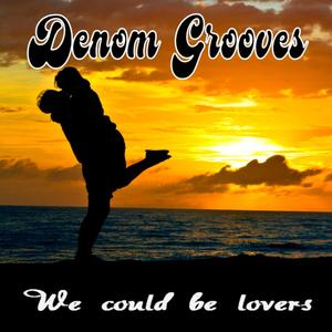 Denom Grooves - We could be lovers