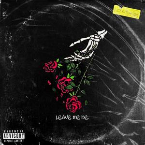 Leave Me Be (Explicit)