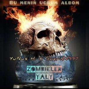 Zombilar yaly (feat. Yunus.H & Sheriff997) [Explicit]