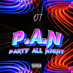 Party All Night (P.A.N) [Explicit]