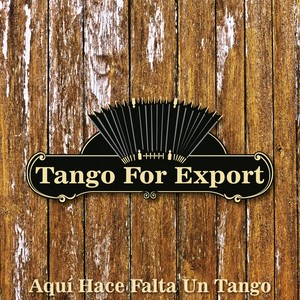 Tangos For Export / Aquí Hace Falta Un Tango