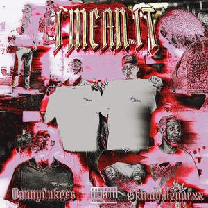 I MEAN IT (feat. Skinny Hendrxx) (Explicit)