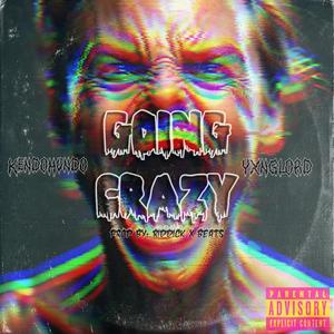 Goin' Crazy (feat. Yxnglord) (Explicit)