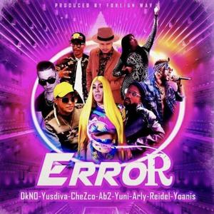 Error(feat. Chfeat, Dkno, Chezco, AB2, Yoanis, Arly, Reidel & Yuni)