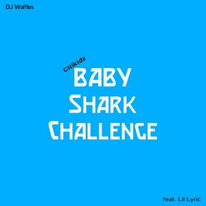 Baby Shark Challenge (feat. Lil Lyric)