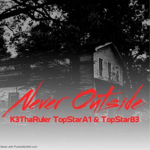 Never Outside (feat. TopStarA1 & TopStar.B3) (Explicit)