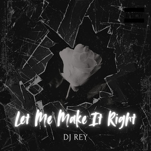 Let Me Make It Right (Explicit)