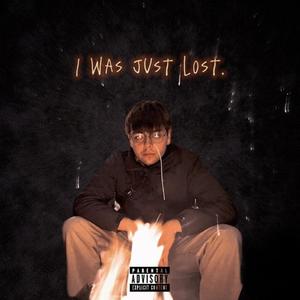 I was just lost. (Explicit)