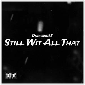 Still Wit All That (Explicit)