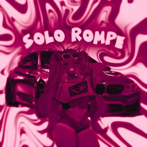 SOLO ROMPE (Explicit)
