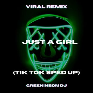 Just A Girl (Tik Tok Sped Up Best Part) (Remix)