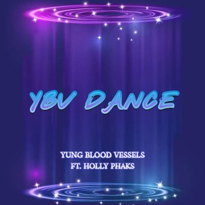 YBV DANCE(feat. YUNG BLOOD VESSELS & Holly Phaks) (Explicit)