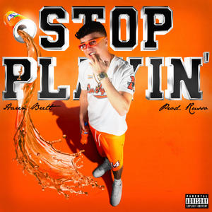 STOP PLAYIN’ (Explicit)