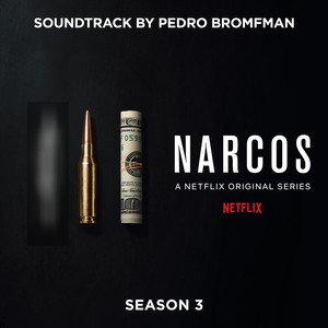 Narcos: Season 3 (A Netflix Original Series Soundtrack)