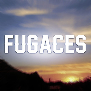 Fugaces (Explicit)