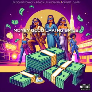 Money good laki ng smile (feat. Bugoy na koykoy, Young Blood Neet & JP Bacallan) (Remix)