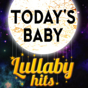 Today's Baby - Lullaby Hits