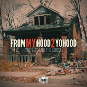 FROM MY HOOD 2 YO HOOD THE GIFT AND THE CURSE (Explicit)