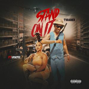 Stand on it (feat. Loyaltee) (Explicit)