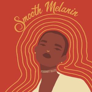 Smooth Melanin (Explicit)