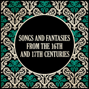 Songs and Fantasies from the 16th and 17th Centuries