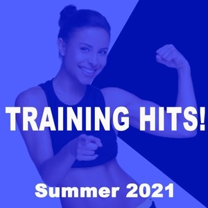 Training Hits Summer 2021 (The Best Gym Music Workout, Hiit, High Intensity Pump up Motivation & Hype Fitness Music)