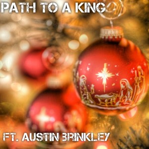 Path to a King (feat. Austin Brinkley)