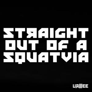 Straight Out of a Squatvia (Explicit)