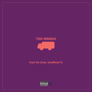 Too Serious (feat. Unofficial V) [Explicit]